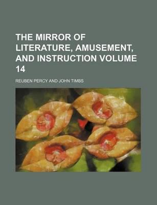 Book cover for The Mirror of Literature, Amusement, and Instruction Volume 14