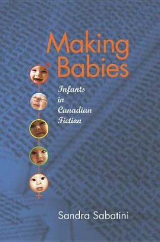 Cover of Making Babies: Infants in Canadian Fiction