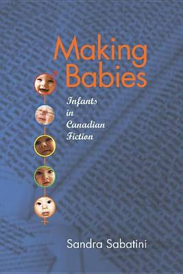 Book cover for Making Babies: Infants in Canadian Fiction