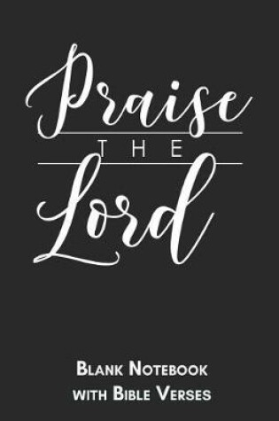 Cover of Praise the lord Blank Notebook with Bible Verses