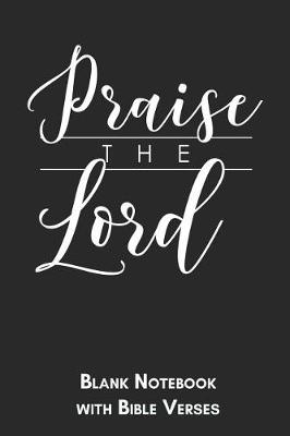 Book cover for Praise the lord Blank Notebook with Bible Verses