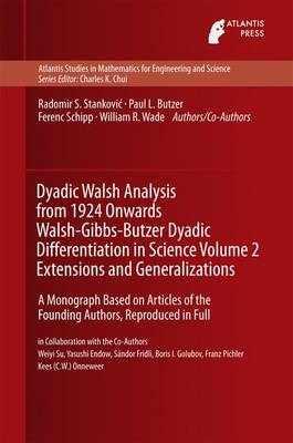 Book cover for Dyadic Walsh Analysis from 1924 Onwards Walsh-Gibbs-Butzer Dyadic Differentiation in Science Volume 2 Extensions and Generalizations