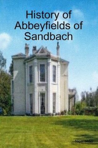 Cover of History of Abbeyfields of Sandbach