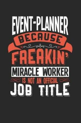 Cover of Event-Planner Because Freakin' Miracle Worker Is Not an Official Job Title