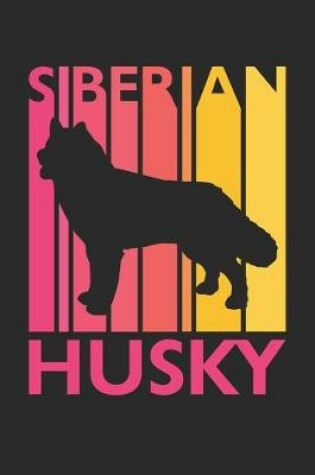 Cover of Siberian Husky Journal - Vintage Siberian Husky Notebook - Gift for Siberian Husky Lovers