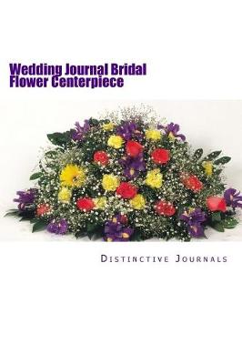 Book cover for Wedding Journal Bridal Flower Centerpiece