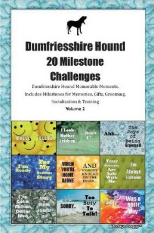 Cover of Dumfriesshire Hound 20 Milestone Challenges Dumfriesshire Hound Memorable Moments.Includes Milestones for Memories, Gifts, Grooming, Socialization & Training Volume 2