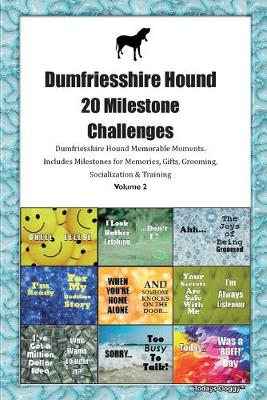 Book cover for Dumfriesshire Hound 20 Milestone Challenges Dumfriesshire Hound Memorable Moments.Includes Milestones for Memories, Gifts, Grooming, Socialization & Training Volume 2