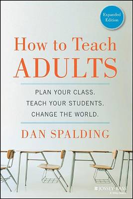 Book cover for How to Teach Adults: Plan Your Class, Teach Your Students, Change the World, Expanded Edition