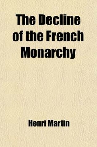 Cover of The Decline of the French Monarchy (Volume 2, PT. 1)