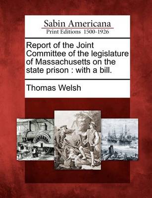Book cover for Report of the Joint Committee of the Legislature of Massachusetts on the State Prison
