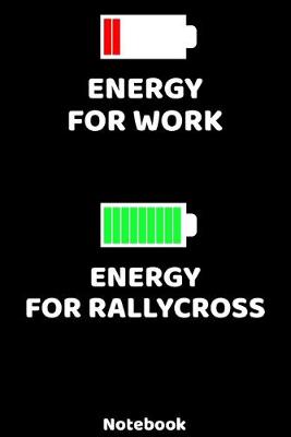 Book cover for Energy for Work - Energy for Rallycross Notebook