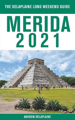 Book cover for Merida - The Delaplaine 2021 Long Weekend Guide