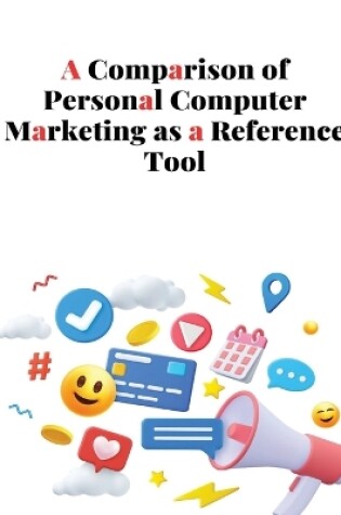 Cover of A Comparison of Personal Computer Marketing as a Reference Tool