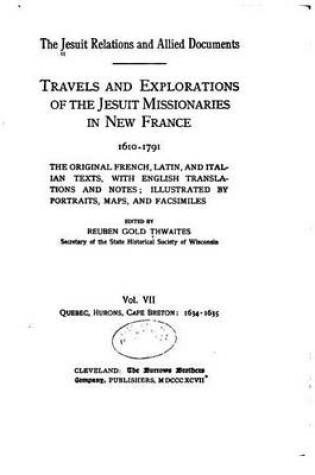 Cover of The Jesuit Relations and Allied Documents, Travels and Explorations of the Jesuit Missionaries - Vol. VII