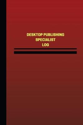 Book cover for Desktop Publishing Specialist Log (Logbook, Journal - 124 pages, 6 x 9 inches)