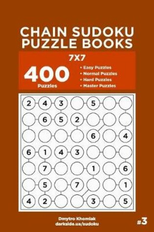 Cover of Chain Sudoku Puzzle Books - 400 Easy to Master Puzzles 7x7 (Volume 3)