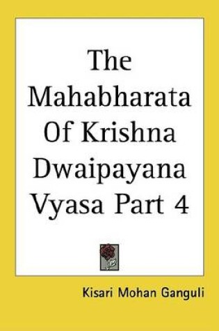 Cover of The Mahabharata of Krishna Dwaipayana Vyasa Part 4