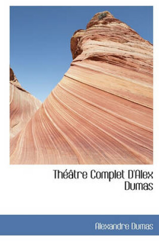 Cover of Th Tre Complet D'Alex Dumas