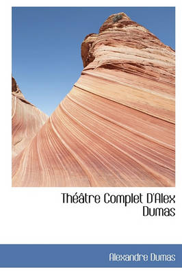 Book cover for Th Tre Complet D'Alex Dumas