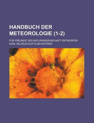 Book cover for Handbuch Der Meteorologie; Fur Freunde Der Naturwissenschaft Entworfen (1-2 )