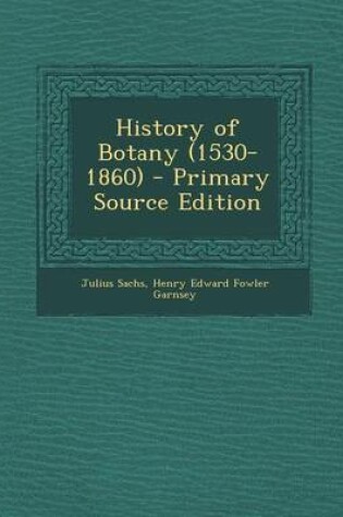 Cover of History of Botany (1530-1860) - Primary Source Edition