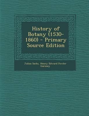 Book cover for History of Botany (1530-1860) - Primary Source Edition