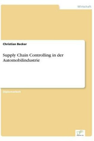 Cover of Supply Chain Controlling in Der Automobilindustrie