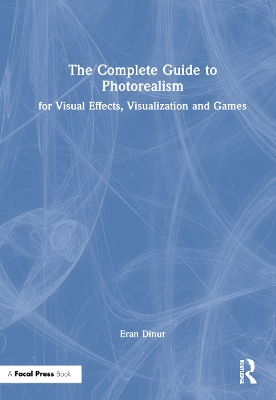 Book cover for The Complete Guide to Photorealism for Visual Effects, Visualization and Games