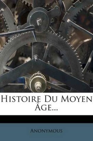 Cover of Histoire Du Moyen Age...