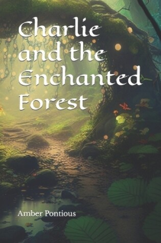 Cover of Charlie and the Enchanted Forest