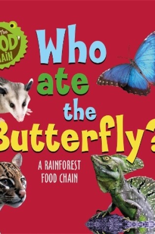 Cover of Follow the Food Chain: Who Ate the Butterfly?