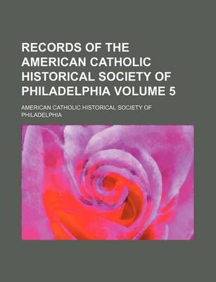 Book cover for Records of the American Catholic Historical Society of Philadelphia Volume 5