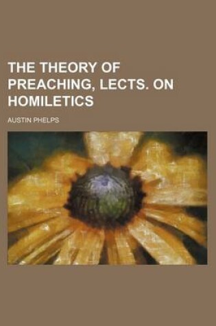 Cover of The Theory of Preaching, Lects. on Homiletics