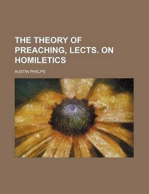 Book cover for The Theory of Preaching, Lects. on Homiletics