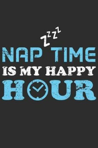 Cover of Nap Time Is My Happy Hour