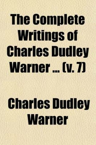 Cover of The Complete Writings of Charles Dudley Warner (Volume 7)