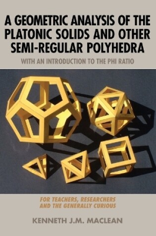 Cover of A Geometric Analysis of the Platonic Solids and Other Semi-Regular Polyhedra