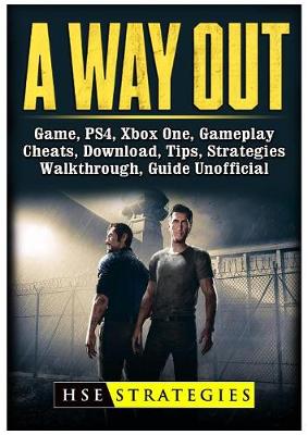 Book cover for A Way Out Game, PS4, Xbox One, Gameplay, Cheats, Download, Tips, Strategies, Walkthrough, Guide Unofficial