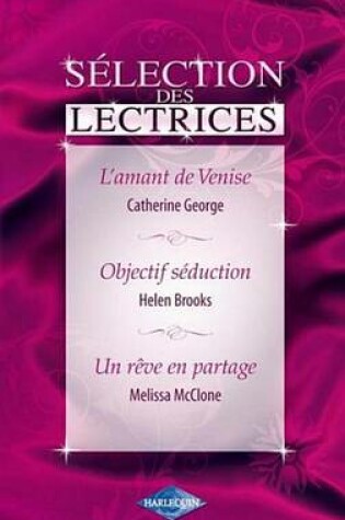 Cover of L'Amant de Venise - Objectif Seduction - Un Reve En Partage (Harlequin Selection Des Lectrices)