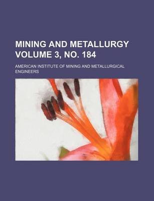 Book cover for Mining and Metallurgy Volume 3, No. 184