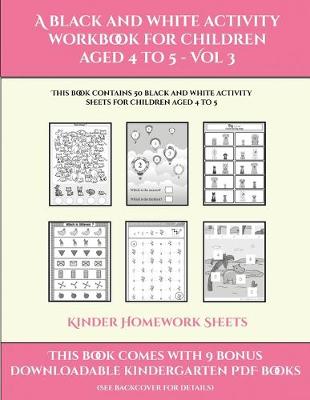 Cover of Kinder Homework Sheets (A black and white activity workbook for children aged 4 to 5 - Vol 3)