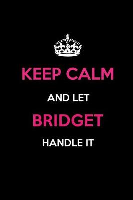 Book cover for Keep Calm and Let Bridget Handle It