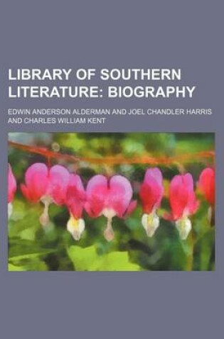 Cover of Library of Southern Literature; Biography