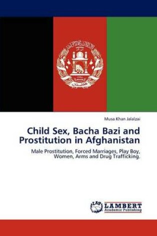 Cover of Child Sex, Bacha Bazi and Prostitution in Afghanistan