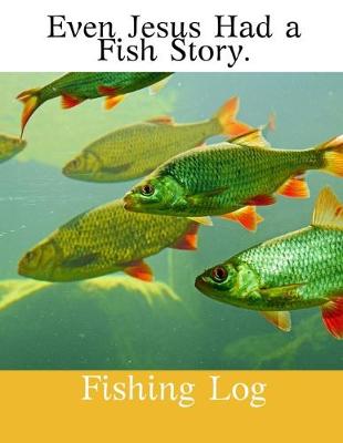 Book cover for Even Jesus Had A Fish Story.