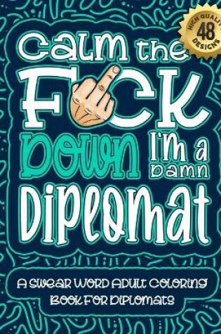 Cover of Calm The F*ck Down I'm a diplomat