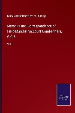 Cover of Memoirs and Correspondence of Field-Marshal Viscount Combermere, G.C.B.