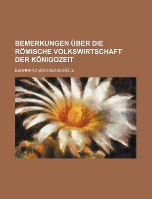 Book cover for Bemerkungen Uber Die Romische Volkswirtschaft Der Konigozeit