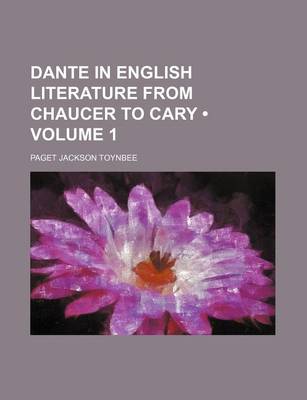 Book cover for Dante in English Literature from Chaucer to Cary (Volume 1)